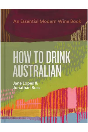 How To Drink Australian - An Essential Modern Wine Book